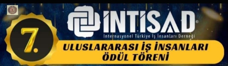 7. İNTİSAD Uluslararası İş İnsanları Ödül Töreni görkemli bir geceyle gerçekleşti